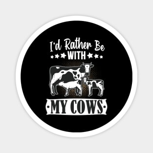 I'd rather be with my Cows Cattle Farmer Fun Magnet